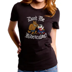 Don't be Ridraculas Women's T-Shirt