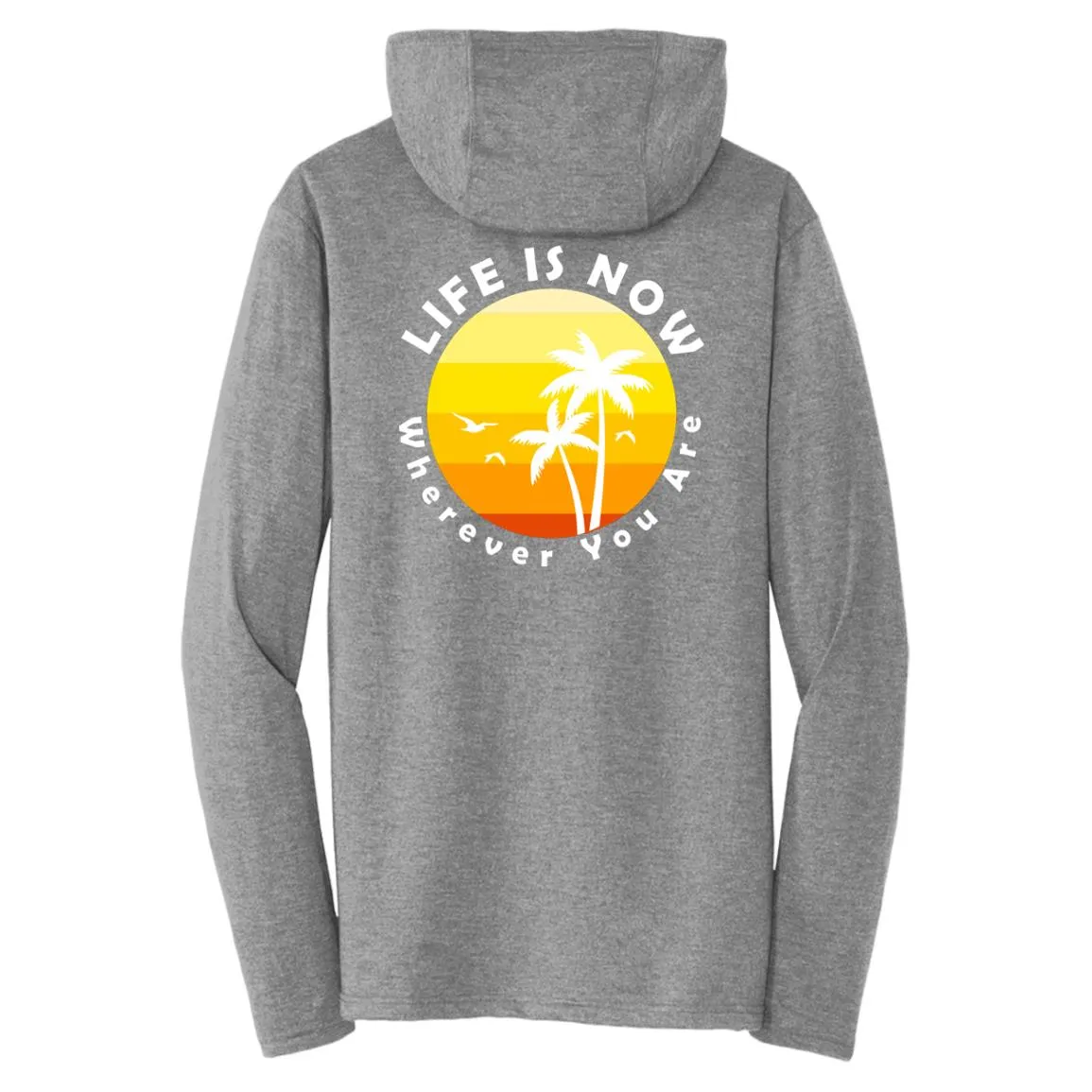 LiFE is NOW...Wherever You Are Triblend T-Shirt Hoodie