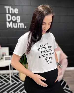 We Are Getting Our Fur Kids A Pet Human Crop T-Shirt